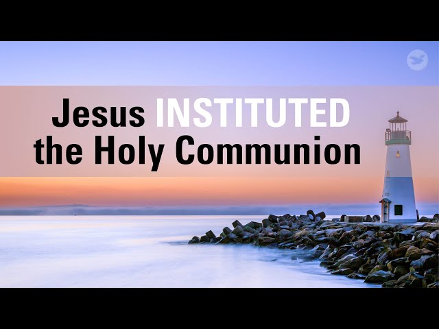 Jesus Instituted the Holy Communion