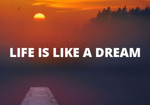 Life is Like a Dream