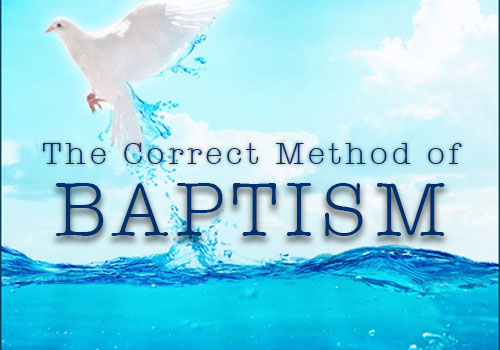The Correct Method of Baptism