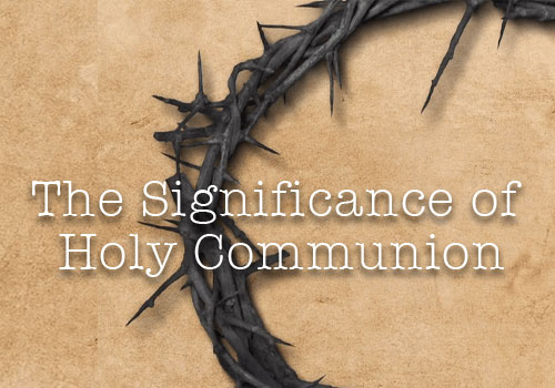 The Significance of Holy Communion