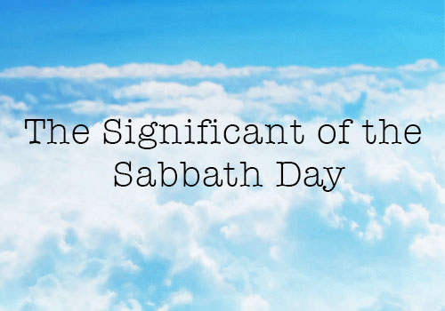 The Significant of the Sabbath Day